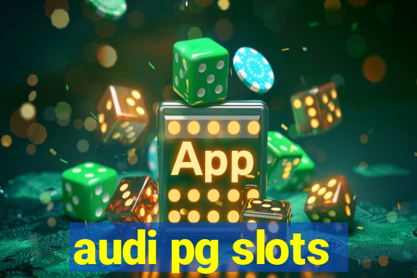 audi pg slots